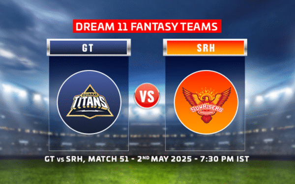 Pick the Best Fantasy Team for GT vs SRH in IPL 2025 – How To Win?
